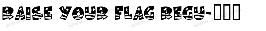 RAISE YOUR FLAG REGU字体转换